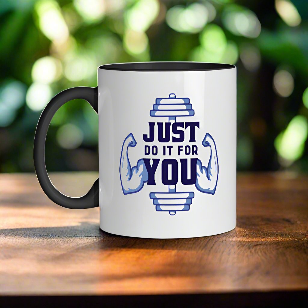 Just Do It For You Mug