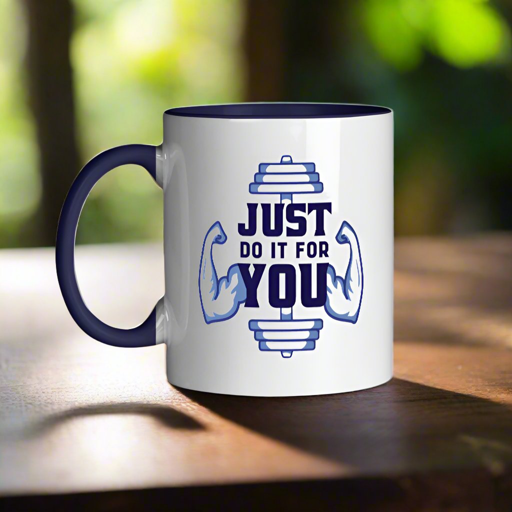 Just Do It For You Mug