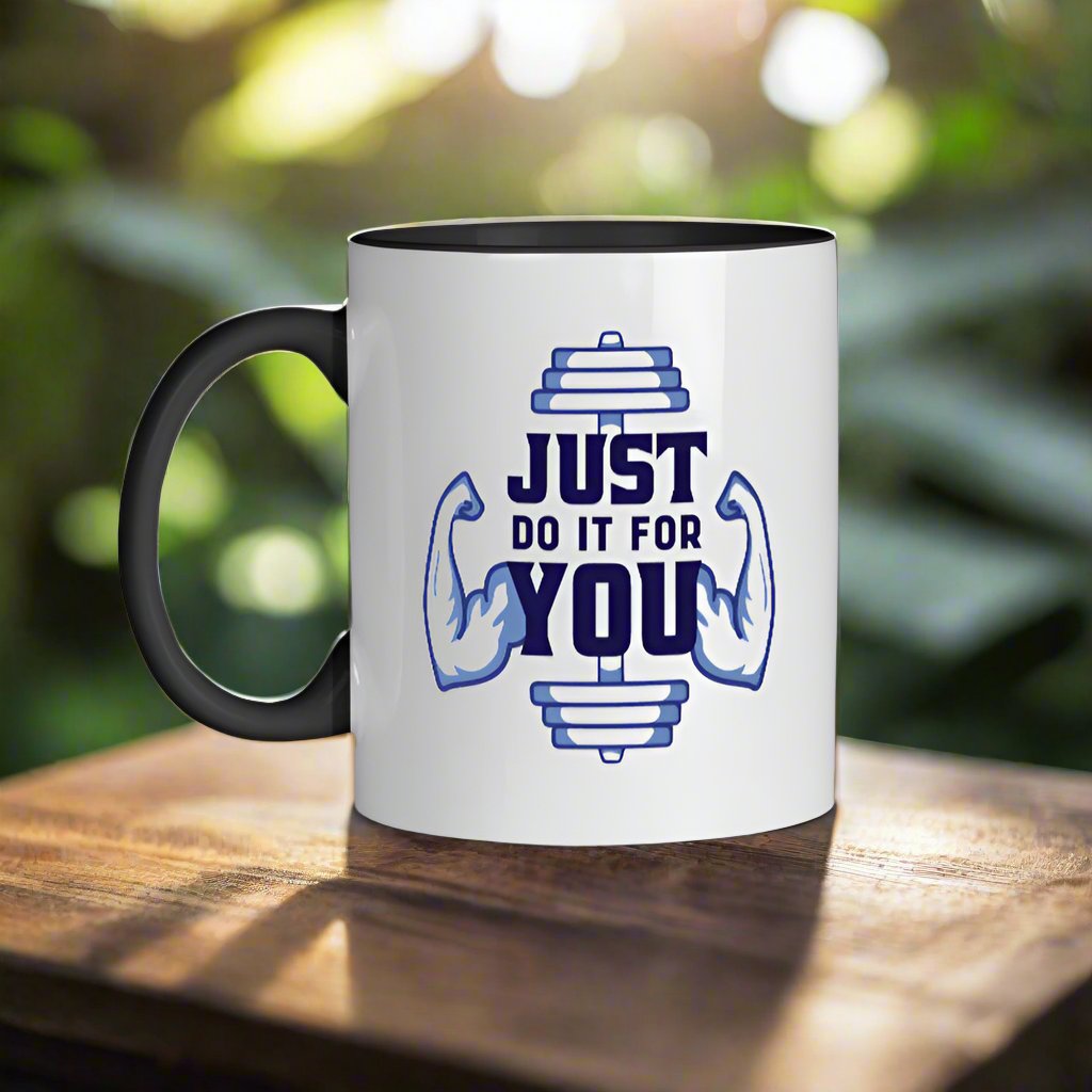 Just Do It For You Mug