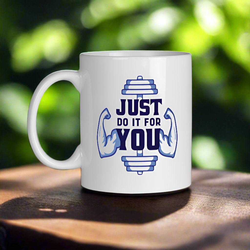 Just Do It For You Mug